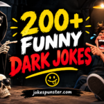 200+ Funny Dark Jokes
