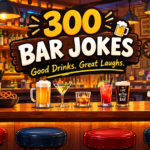 300+ Hilarious Bar Jokes You Have to Read